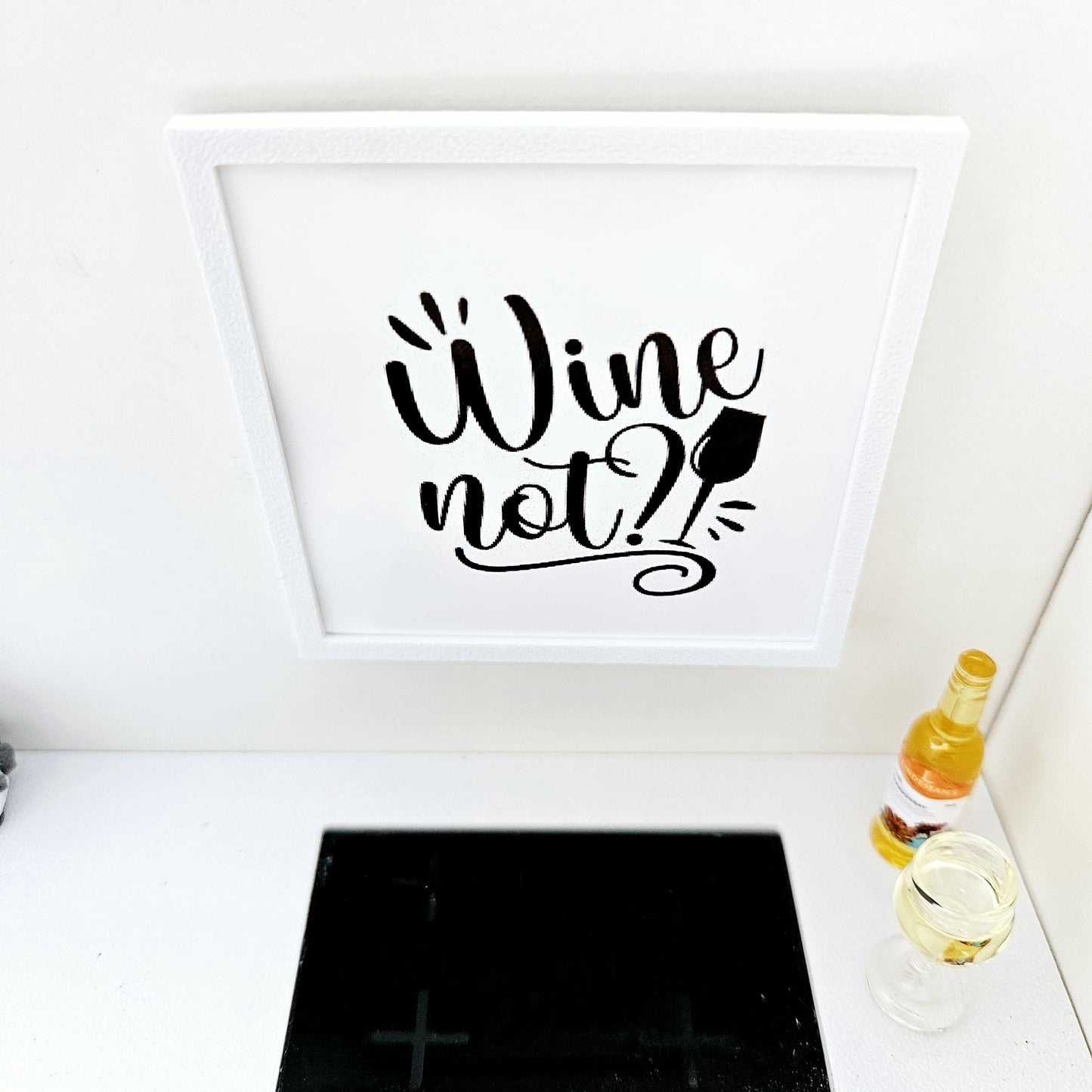 Dolls House Modern Framed Wall Art, Wine Not! quote picture, 12th scale, miniature wall picture for a kitchen wall
